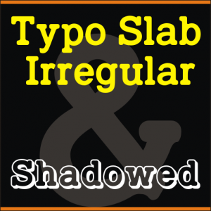 Typo Slab Irregular (2 in 1)